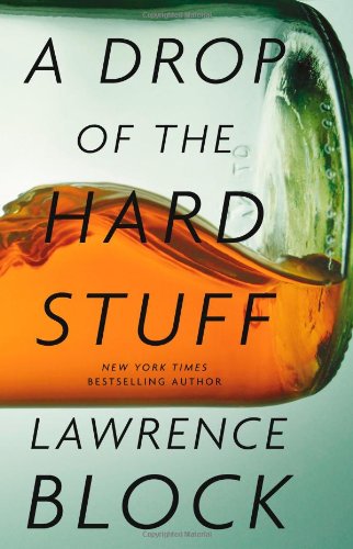 a drop of the hard stuff by Lawrence Block