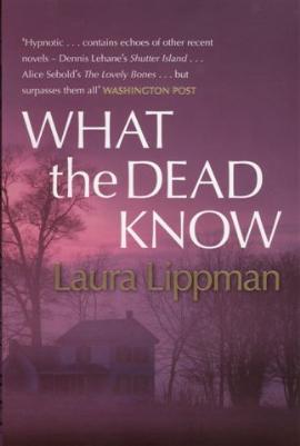 What The Dead Know by Laura Lippman