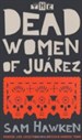 THE DEAD WOMEN OF JUAREZ
