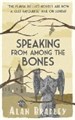 SPEAKING FROM AMONG THE BONES