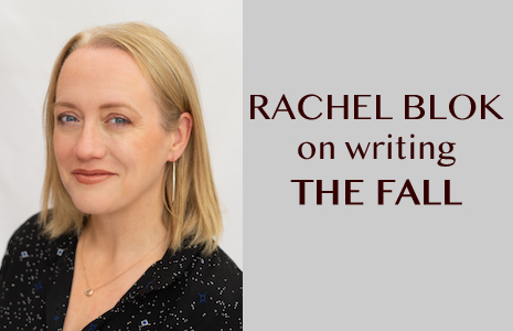 RACHEL BLOK on writing THE FALL