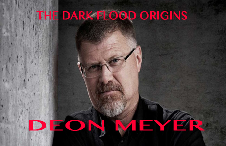 The Dark Flood origins by DEON MEYER