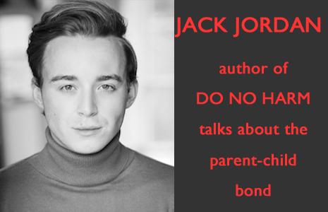 JACK JORDAN on the Parent-Child Bond [Do No Harm]