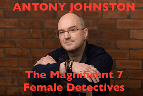 The Magnificent Seven Female Detectives by ANTONY JOHNSTON