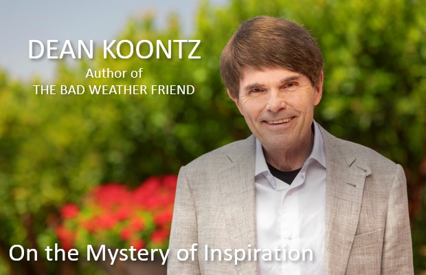 DEAN KOONTZ: The Mystery of Inspiration